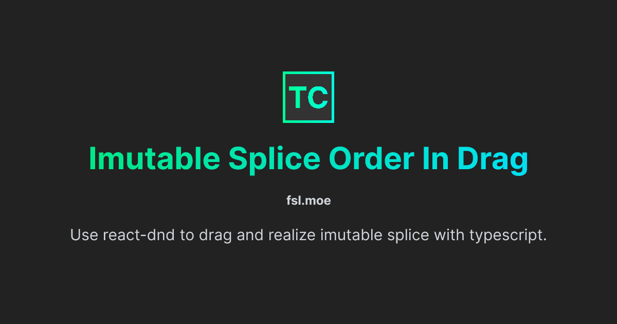 Imutable Splice Order In Drag | fsl.moe