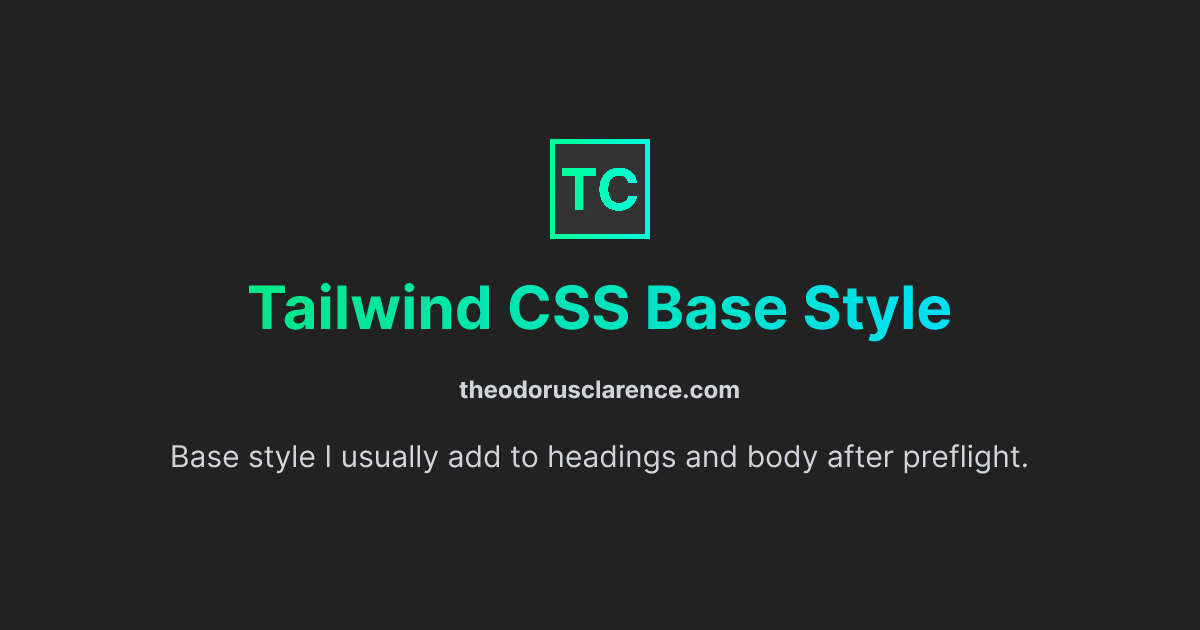 Tailwind CSS Base Style | theodorusclarence.com